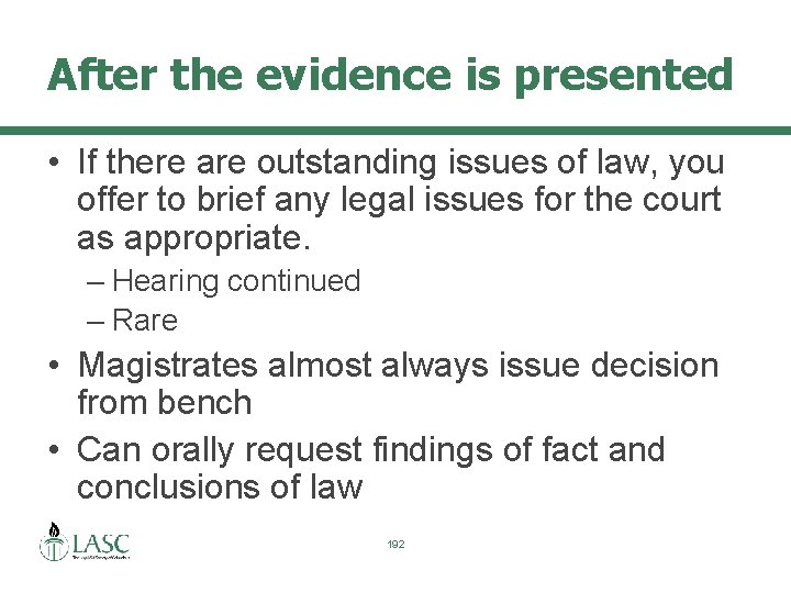 After the evidence is presented • If there are outstanding issues of law, you