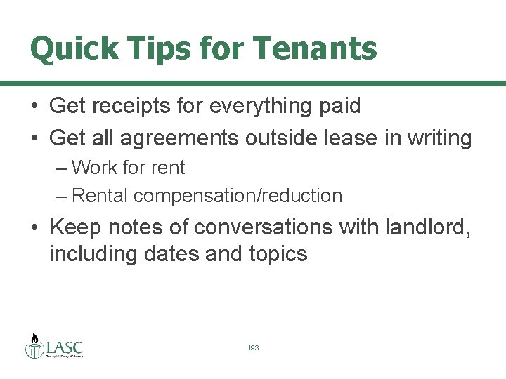 Quick Tips for Tenants • Get receipts for everything paid • Get all agreements