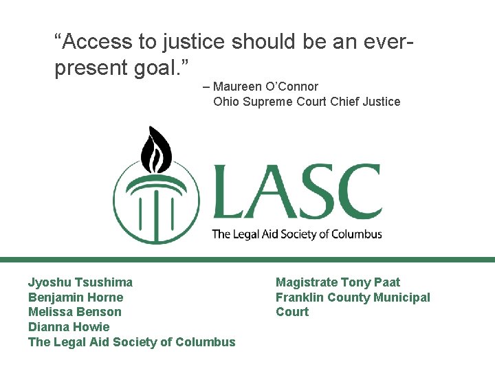 “Access to justice should be an everpresent goal. ” – Maureen O’Connor Ohio Supreme