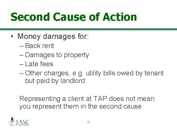 Second Cause of Action • Money damages for: – Back rent – Damages to