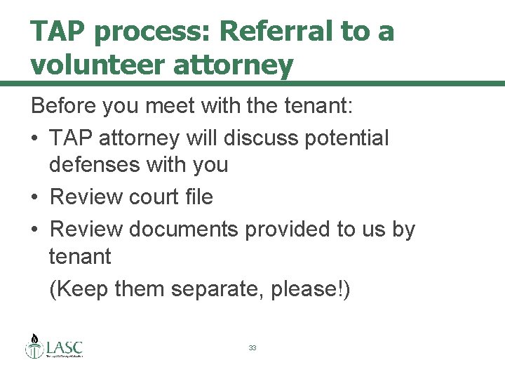 TAP process: Referral to a volunteer attorney Before you meet with the tenant: •