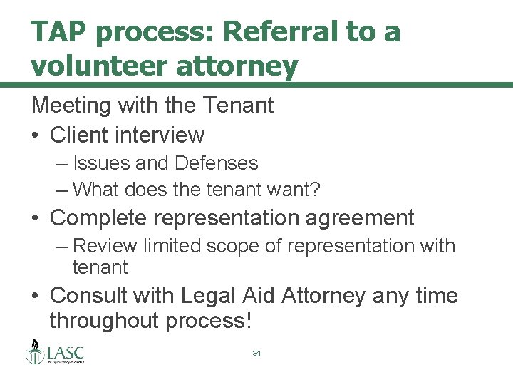 TAP process: Referral to a volunteer attorney Meeting with the Tenant • Client interview
