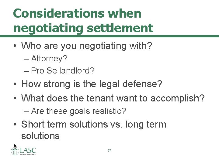Considerations when negotiating settlement • Who are you negotiating with? – Attorney? – Pro