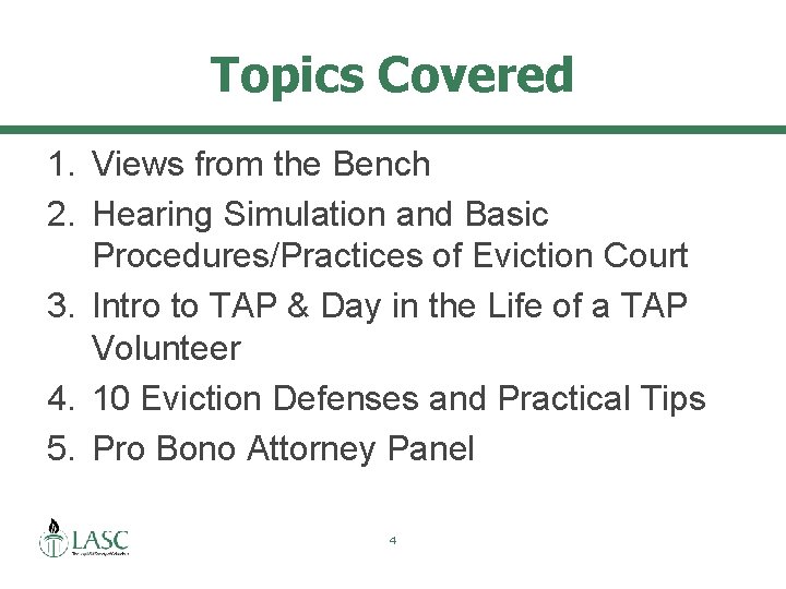 Topics Covered 1. Views from the Bench 2. Hearing Simulation and Basic Procedures/Practices of