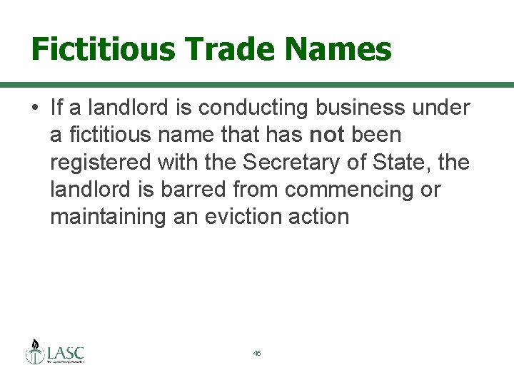 Fictitious Trade Names • If a landlord is conducting business under a fictitious name