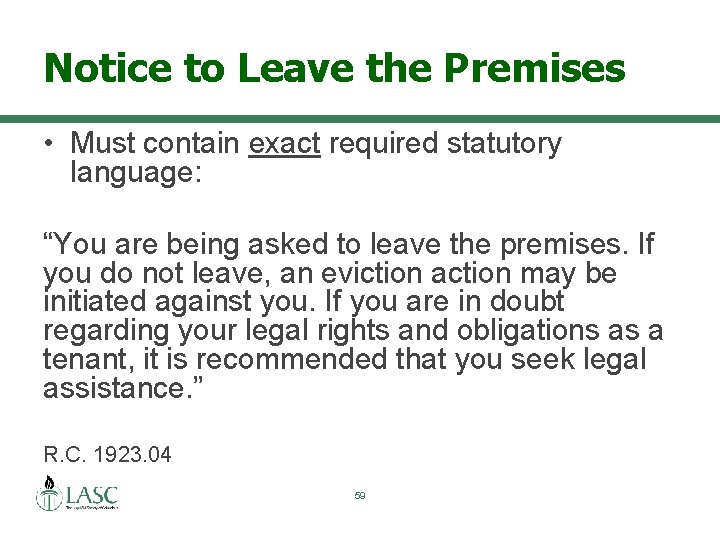 Notice to Leave the Premises • Must contain exact required statutory language: “You are