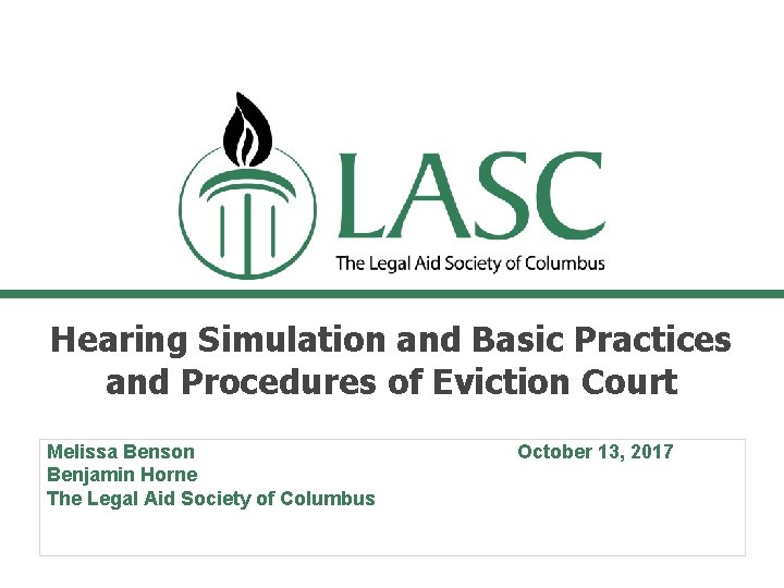 Hearing Simulation and Basic Practices and Procedures of Eviction Court Melissa Benson Benjamin Horne