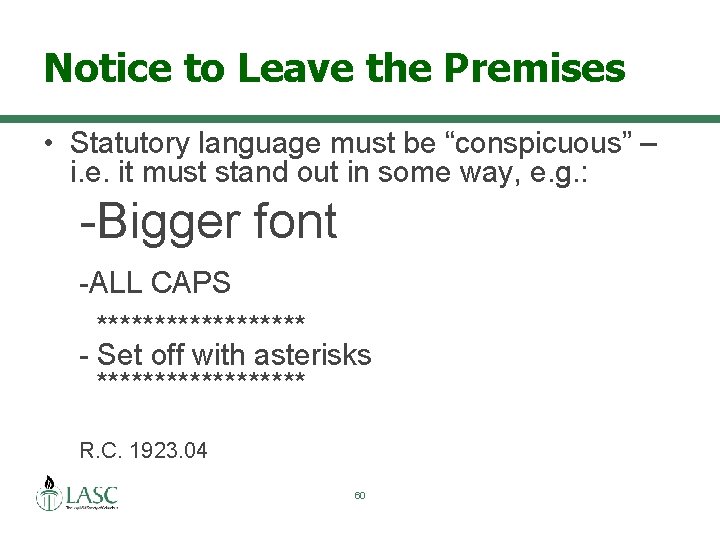 Notice to Leave the Premises • Statutory language must be “conspicuous” – i. e.