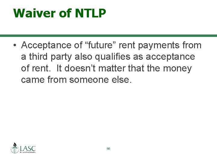 Waiver of NTLP • Acceptance of “future” rent payments from a third party also