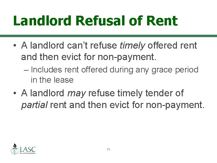 Landlord Refusal of Rent • A landlord can’t refuse timely offered rent and then