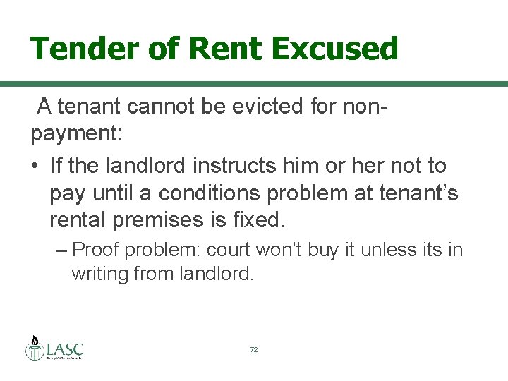 Tender of Rent Excused A tenant cannot be evicted for nonpayment: • If the