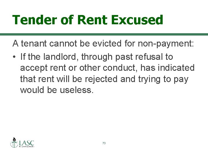 Tender of Rent Excused A tenant cannot be evicted for non-payment: • If the