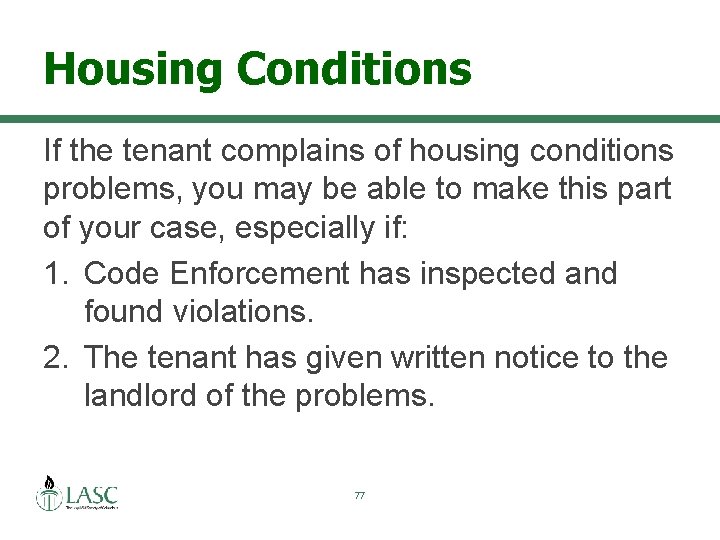 Housing Conditions If the tenant complains of housing conditions problems, you may be able