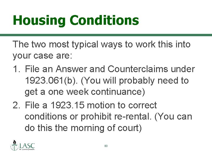 Housing Conditions The two most typical ways to work this into your case are: