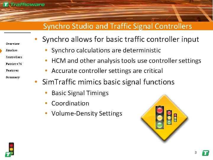 Synchro Studio and Traffic Signal Controllers Overview Synchro Controllers Patriot v 76 Features Summary