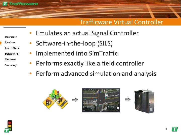 Trafficware Virtual Controller Overview Synchro Controllers Patriot v 76 Features Summary • • •