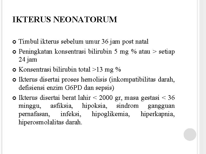 IKTERUS NEONATORUM Timbul ikterus sebelum umur 36 jam post natal Peningkatan konsentrasi bilirubin 5