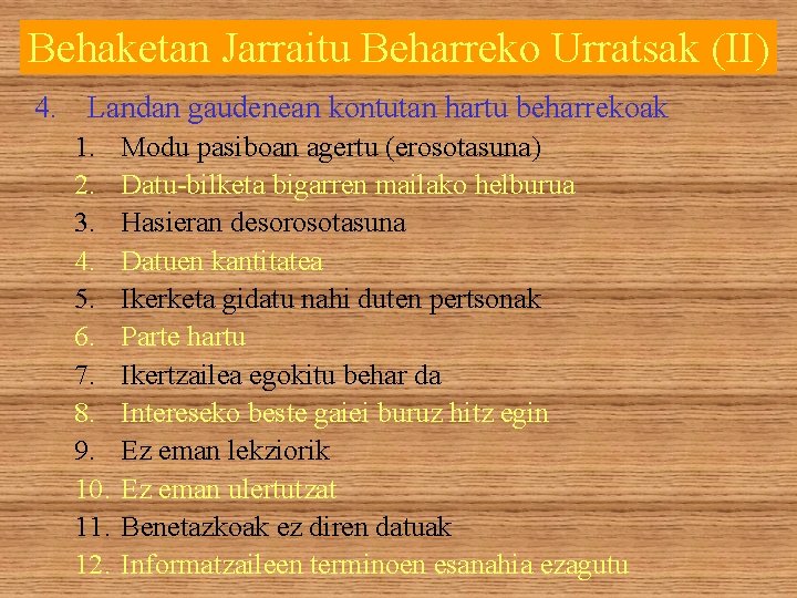 Behaketan Jarraitu Beharreko Urratsak (II) 4. Landan gaudenean kontutan hartu beharrekoak 1. 2. 3.
