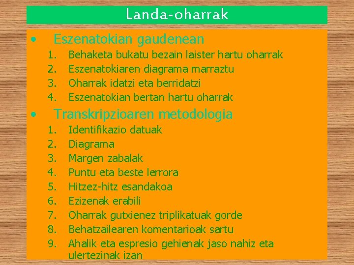 Landa-oharrak • Eszenatokian gaudenean 1. 2. 3. 4. • Behaketa bukatu bezain laister hartu