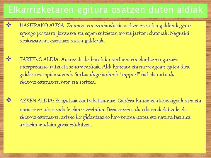 Elkarrizketaren egitura osatzen duten aldiak v HASIERAKO ALDIA: Zalantza eta eztabaidarik sortzen ez duten