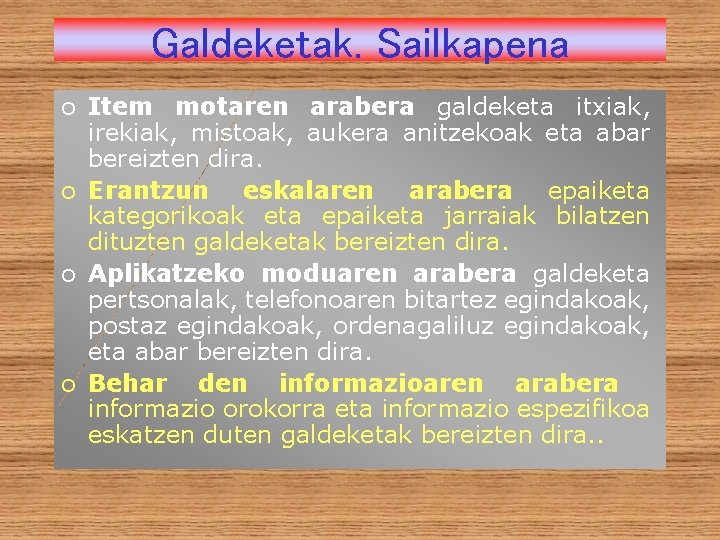 Galdeketak. Sailkapena o Item motaren arabera galdeketa itxiak, irekiak, mistoak, aukera anitzekoak eta abar