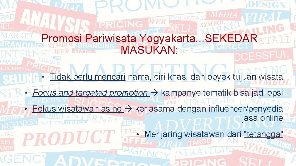 Promosi Pariwisata Yogyakarta. . . SEKEDAR MASUKAN: • Tidak perlu mencari nama, ciri khas,