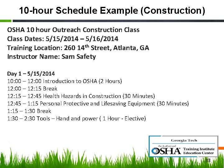 10 -hour Schedule Example (Construction) OSHA 10 hour Outreach Construction Class Dates: 5/15/2014 –