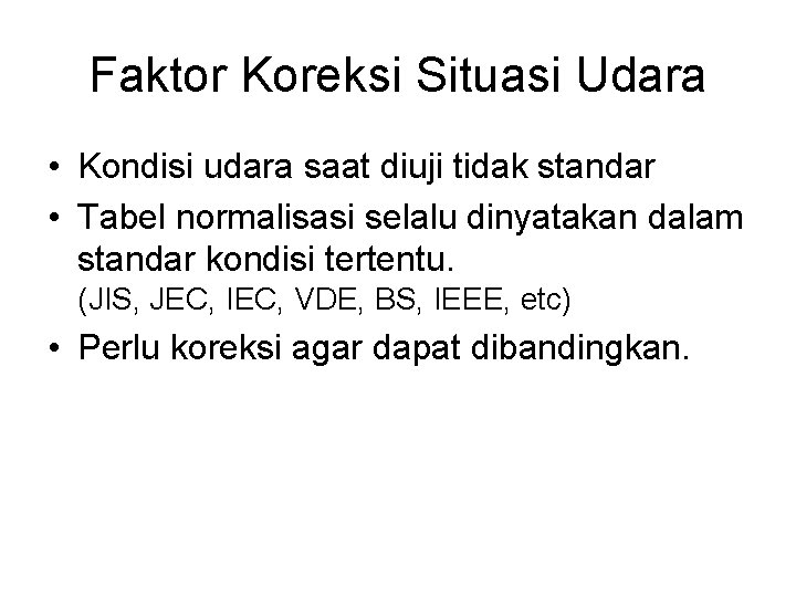 Faktor Koreksi Situasi Udara • Kondisi udara saat diuji tidak standar • Tabel normalisasi