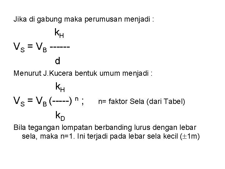 Jika di gabung maka perumusan menjadi : k. H VS = VB -----d Menurut