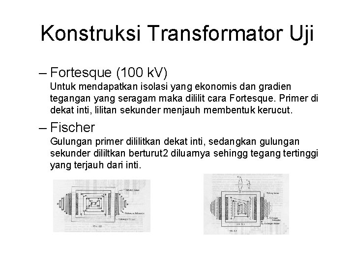 Konstruksi Transformator Uji – Fortesque (100 k. V) Untuk mendapatkan isolasi yang ekonomis dan