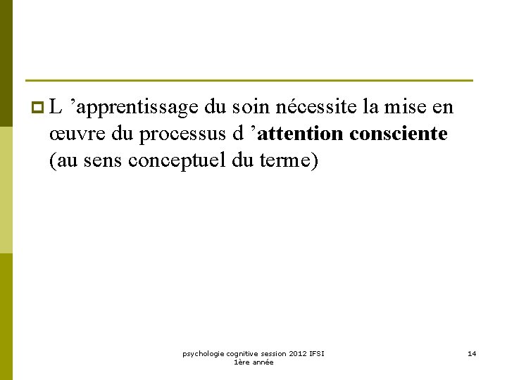 p L ’apprentissage du soin nécessite la mise en œuvre du processus d ’attention