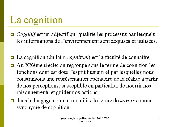La cognition p Cognitif est un adjectif qui qualifie les processus par lesquels les
