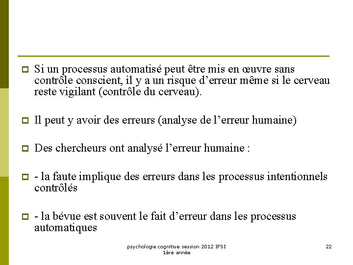 p Si un processus automatisé peut être mis en œuvre sans contrôle conscient, il