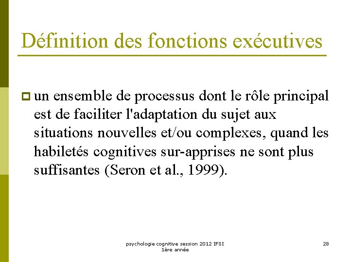 Définition des fonctions exécutives p un ensemble de processus dont le rôle principal est