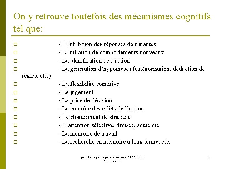 On y retrouve toutefois des mécanismes cognitifs tel que: p p règles, etc. )