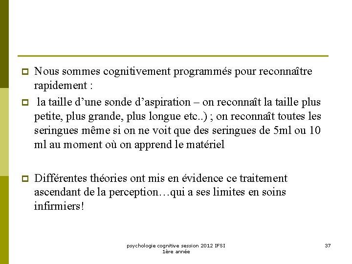 p p p Nous sommes cognitivement programmés pour reconnaître rapidement : la taille d’une
