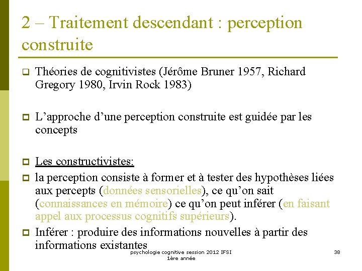 2 – Traitement descendant : perception construite q Théories de cognitivistes (Jérôme Bruner 1957,