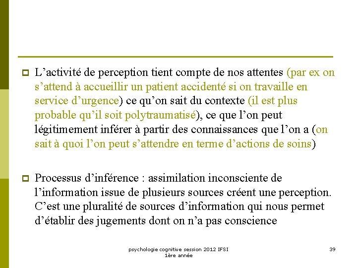 p L’activité de perception tient compte de nos attentes (par ex on s’attend à