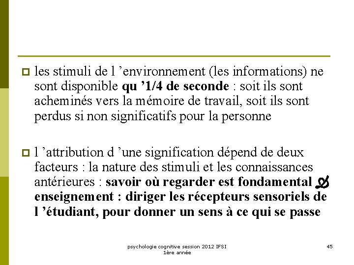 p les stimuli de l ’environnement (les informations) ne sont disponible qu ’ 1/4