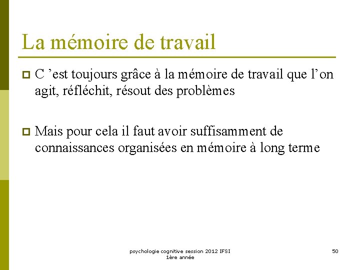 La mémoire de travail p C ’est toujours grâce à la mémoire de travail