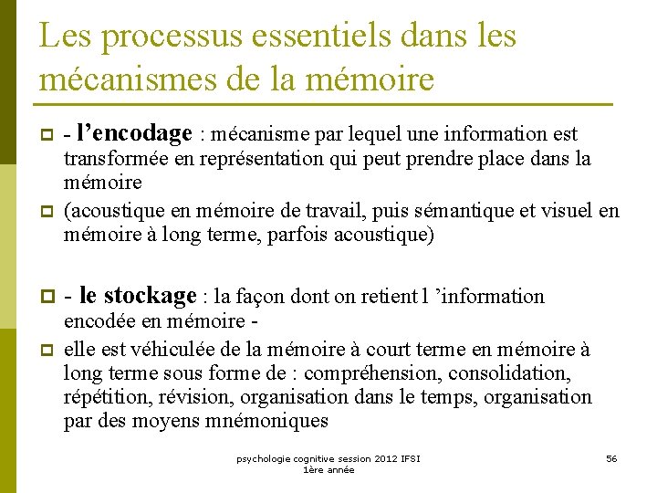 Les processus essentiels dans les mécanismes de la mémoire p p - l’encodage :