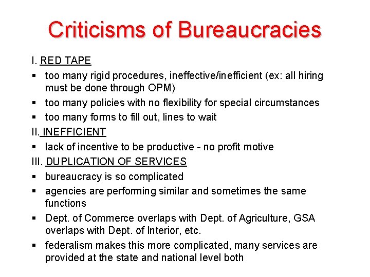 Criticisms of Bureaucracies I. RED TAPE § too many rigid procedures, ineffective/inefficient (ex: all