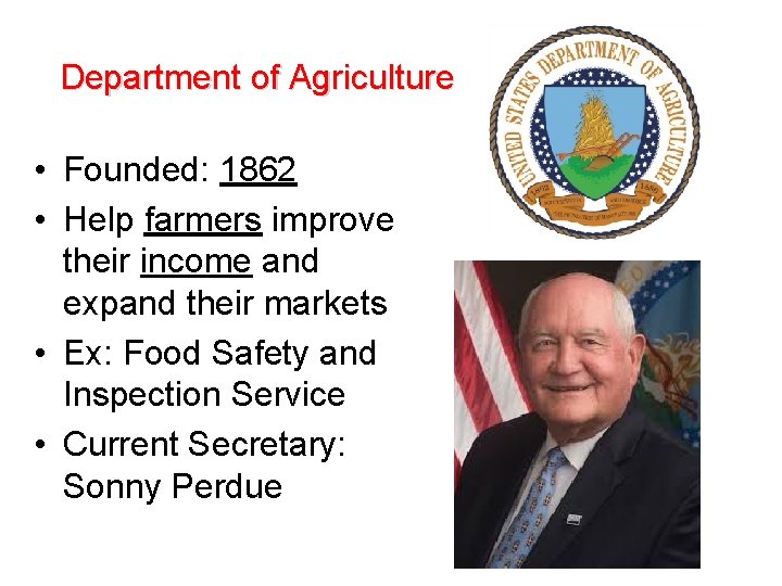 Department of Agriculture • Founded: 1862 • Help farmers improve their income and expand