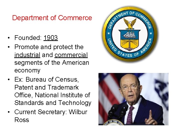 Department of Commerce • Founded: 1903 • Promote and protect the industrial and commercial