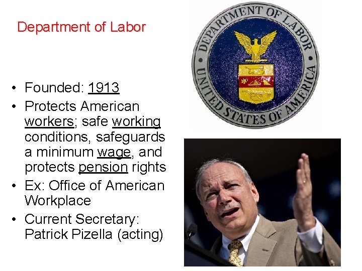 Department of Labor • Founded: 1913 • Protects American workers; safe working conditions, safeguards