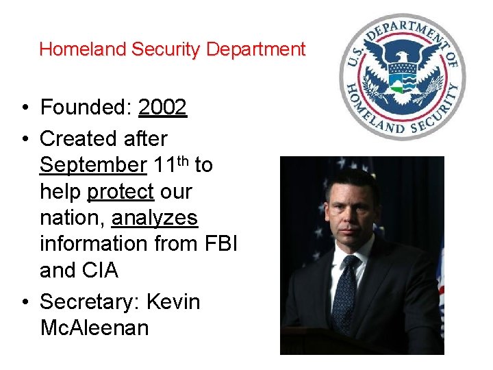 Homeland Security Department • Founded: 2002 • Created after September 11 th to help