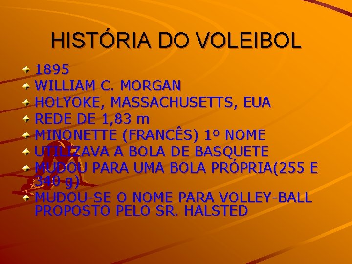 HISTÓRIA DO VOLEIBOL 1895 WILLIAM C. MORGAN HOLYOKE, MASSACHUSETTS, EUA REDE DE 1, 83