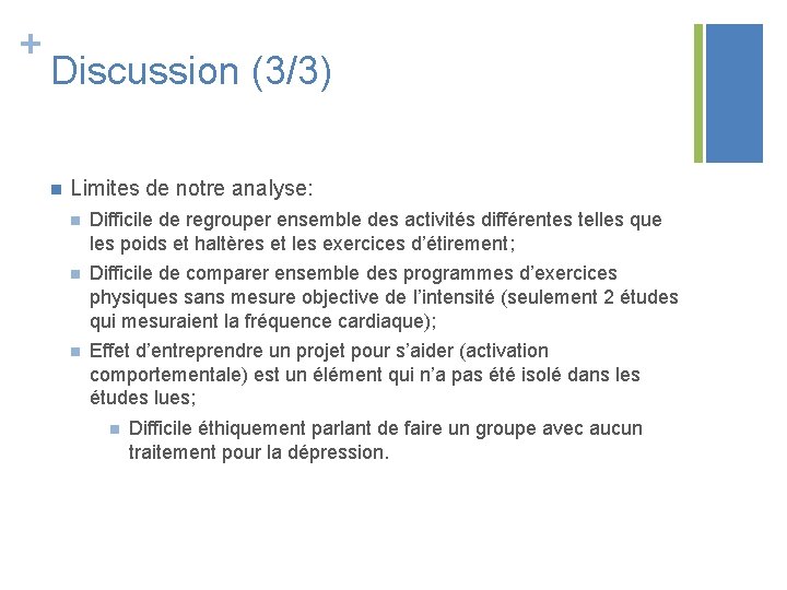 + Discussion (3/3) n Limites de notre analyse: n Difficile de regrouper ensemble des