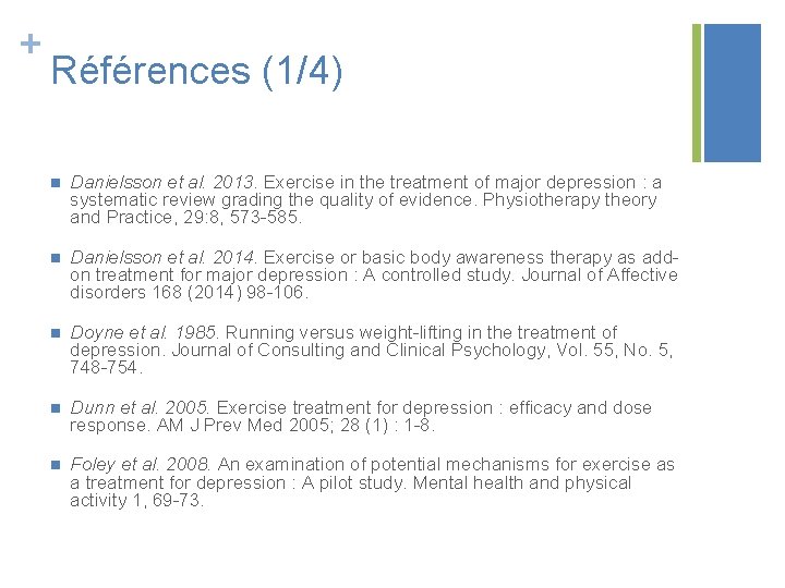 + Références (1/4) n Danielsson et al. 2013. Exercise in the treatment of major