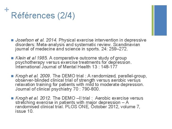 + Références (2/4) n Josefson et al. 2014. Physical exercise intervention in depressive disorders: